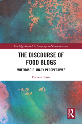 The Discourse of Food Blogs: Multidisciplinary Perspectives - Cesiri, Daniela