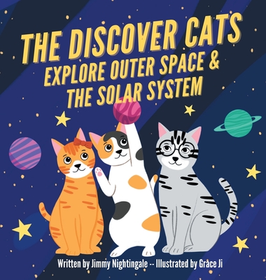 The Discover Cats Explore Outer Space & and Solar System: A Children's Book About Scientific Education - Dane, Charlotte