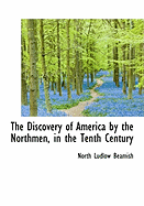 The Discovery of America by the Northmen, in the Tenth Century