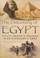 The Discovery of Egypt: Vivant Denon's Travels with Napoleon's Army