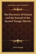 The Discovery Of Guiana And The Journal Of The Second Voyage Thereto