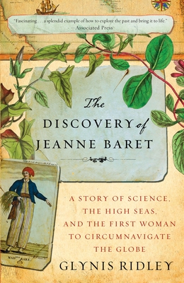 The Discovery of Jeanne Baret: A Story of Science, the High Seas, and the First Woman to Circumnavigate the Globe - Ridley, Glynis
