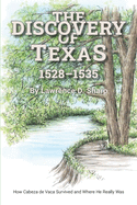 The Discovery of Texas: How Cabeza de Vaca Survived and Where He Really Was