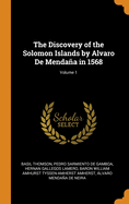 The Discovery of the Solomon Islands by Alvaro de Mendana in 1568; Volume 1