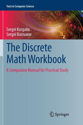 The Discrete Math Workbook: A Companion Manual for Practical Study - Kurgalin, Sergei, and Borzunov, Sergei