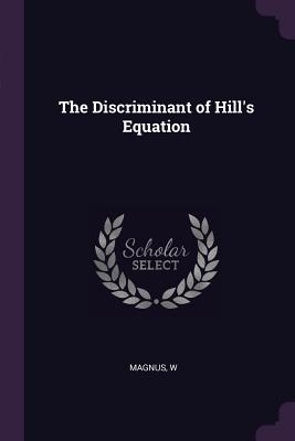 The Discriminant of Hill's Equation - Magnus, W