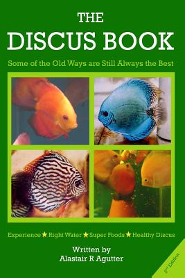 The Discus Book 2nd Edition: "Some of the Old Ways Are Still Always The Best" - Agutter, Alastair R