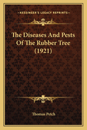 The Diseases and Pests of the Rubber Tree (1921)