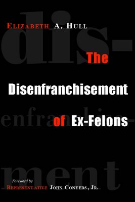 The Disenfranchisement of Ex-Felons - Hull, Elizabeth