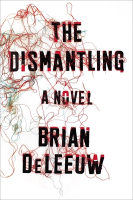 The Dismantling: A Novel - DeLeeuw, Brian