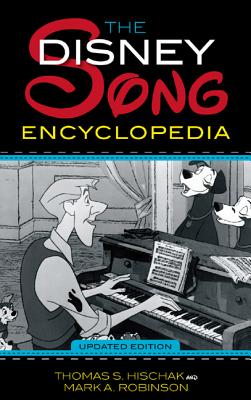 The Disney Song Encyclopedia - Hischak, Thomas S, and Robinson, Mark A