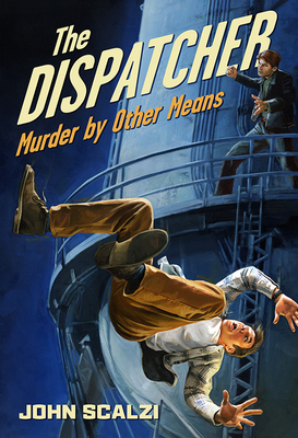 The Dispatcher: Murder by Other Means - Scalzi, John
