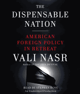 The Dispensable Nation: American Foreign Policy in Retreat
