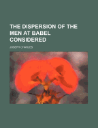 The Dispersion of the Men at Babel Considered