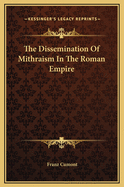 The Dissemination of Mithraism in the Roman Empire