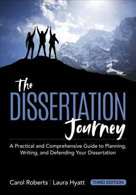 The Dissertation Journey: A Practical and Comprehensive Guide to Planning, Writing, and Defending Your Dissertation (Updated) - Roberts, Carol M, and Hyatt, Laura