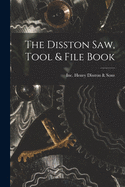 The Disston Saw, Tool & File Book