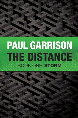 The Distance: Book One: Storm - Garrison, Paul