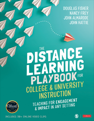 The Distance Learning Playbook for College and University Instruction: Teaching for Engagement and Impact in Any Setting - Fisher, Douglas, and Frey, Nancy, and Almarode, John T.