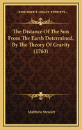 The Distance of the Sun from the Earth Determined, by the Theory of Gravity (1763)