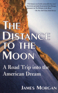 The Distance to the Moon: A Road Trip Into the American Drem