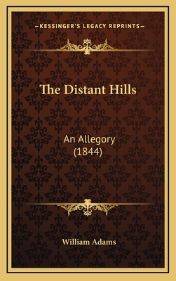 The Distant Hills: An Allegory (1844) - Adams, William