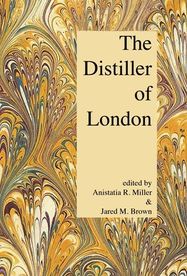 The Distiller of London - Miller, Anistatia R, and Brown, Jared M