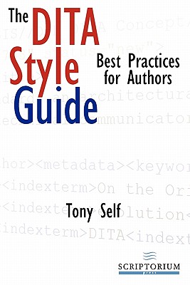 The Dita Style Guide: Best Practices for Authors - Self, Tony