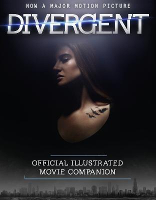 The Divergent Official Illustrated Movie Companion - Roth, Veronica
