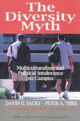 The Diversity Myth: Multiculturalism and Political Intolerance on Campus - Sacks, David O, and Thiel, Peter A, and Fox-Genovese, Elizabeth (Foreword by)