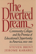 The Diverted Dream: Community Colleges and the Promise of Educational Opportunity in America, 1900-1985