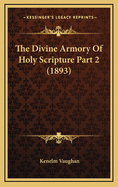 The Divine Armory of Holy Scripture Part 2 (1893)