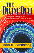 The Divine Deli: Religious Identity in the North American Cultural Mosaic