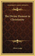 The Divine Element in Christianity