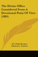 The Divine Office Considered from a Devotional Point of View (1885)