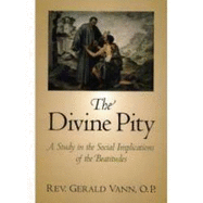 The Divine Pity: a Study in the Social Implications of the Beatitudes
