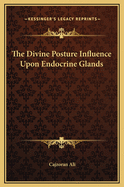 The Divine Posture Influence Upon Endocrine Glands