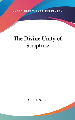 The Divine Unity of Scripture - Saphir, Adolph