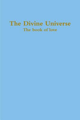 The Divine Universe, The book of love - Borthwick, Zara, and Arnold, Nicholas