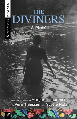 The Diviners: A Play Based on the Novel by Margaret Laurence - Thiessen, Vern, and Nolan, Yvette