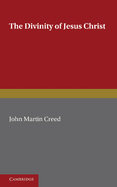 The Divinity of Jesus Christ: A Study in the History of Christian Doctrine Since Kant