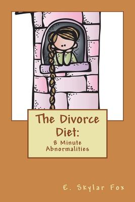 The Divorce Diet: 8 Minute Abnormalities - Fox, E Skylar