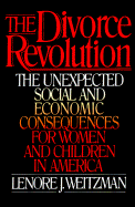 The Divorce Revolution: The Unexpected Social and Economic Consequences for Women and Children in America - Weitzman, Lenore J, Professor, Ph.D.