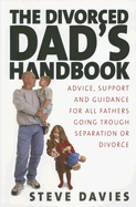 The Divorced Dad's Handbook: Advice, Support and Guidance for All Fathers Going Through Separation or Divorce