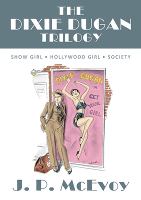 The Dixie Dugan Trilogy: Show Girl, Hollywood Girl, Society - McEvoy, J P, and Moore, Steven (Introduction by)
