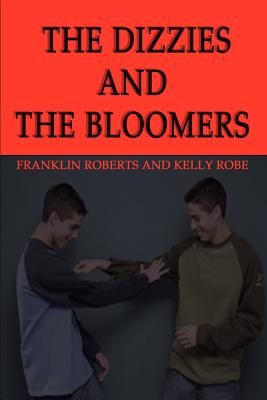 The Dizzies and the Bloomers - Roberts, Franklin, and Robe, Kelly