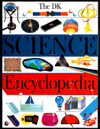 The DK Science Encyclopedia - Dorling Kindersley Publishing, and Dorling-Kindersley Publis, Inc Staf, and DK Publishing