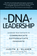 The DNA of Leadership: Leverage Your Instincts To: Communicate, Differentiate, Innovate