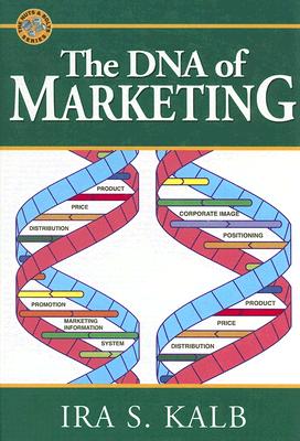 The DNA of Marketing - Kalb, Ira S