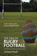 The DNA of Rugby Football: A Short History of the Origin of Rugby Football